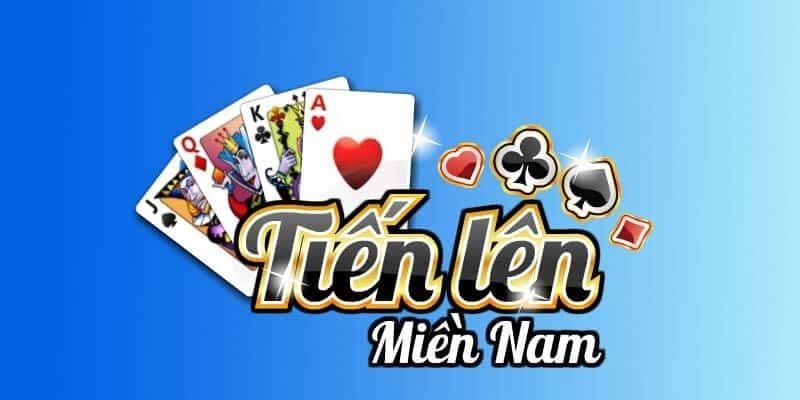 Tiến lên miền Nam tổng quan game 